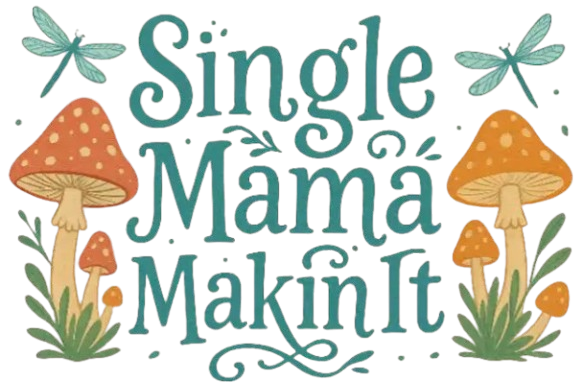 Single Mama Makin It